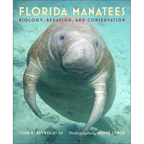 Florida Manatees: Biology, Behavior, and Conservation - Hardcover