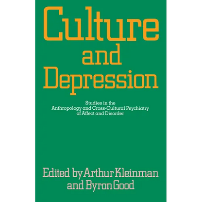 Culture and Depression: Studies in the Anthropology and Cross-Cultural Psychiatry of Affect and Disorder Volume 16 - Paperback