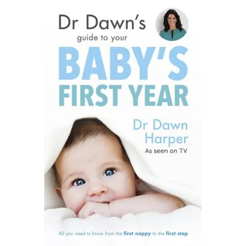 Dr Dawn's Guide to Your Baby's First Year - Paperback