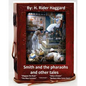 Smith and the Pharaohs, and Other Tales.( a collection of stories by H Rider Haggard - Paperback