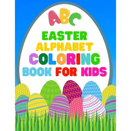 Easter Alphabet Coloring Book For Kids: Jumbo Easter Coloring Book For Kids - Have Fun While Learning This 26 Cute Letters With The Easter Bunny - 8.5 - Paperback
