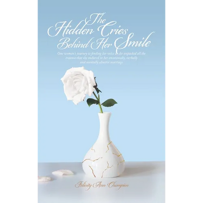 The Hidden Cries Behind Her Smile: One woman's journey to finding her voice as she unpacked all the trauma that she endured in her emotionally, verbal - Hardcover