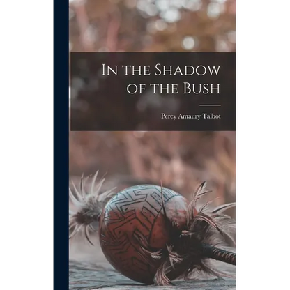 In the Shadow of the Bush - Hardcover