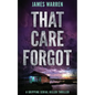 That Care Forgot: A gripping serial killer thriller - Paperback