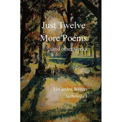 Just Twelve More Poems: and other works - Paperback