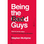 Being the Bad Guys: How to Live for Jesus in a World That Says You Shouldn't - Paperback