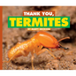 Thank You, Termites - Library Binding