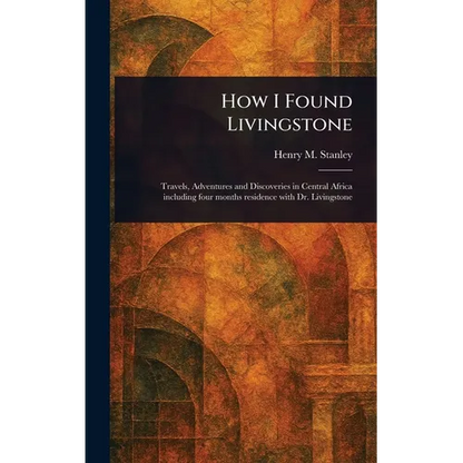 How I Found Livingstone - Hardcover