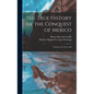The True History of the Conquest of Mexico: Written in the Year 1568 - Hardcover