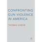 Confronting Gun Violence in America - Hardcover
