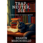 Trap, Neuter, Die: A DeeLo Myer Cat Rescue Mystery - Paperback