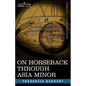 On Horseback Through Asia Minor - Paperback