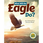 What Will the Eagle Do?: An Interactive Picture Book - Hardcover