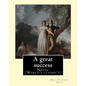 A great success. By: Mrs. Humphry Ward: Novel (World's classic's) - Paperback