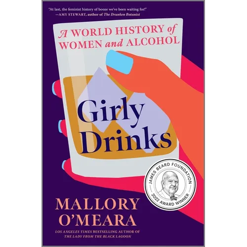 Girly Drinks: A World History of Women and Alcohol - Hardcover