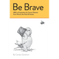 Be Brave: ABCs of Inspiration for Cancer Patients from Winnie-the-Pooh & Friends - Paperback