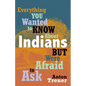Everything You Wanted to Know about Indians But Were Afraid to Ask: Revised and Expanded - Library Binding