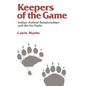 Keepers of the Game: Indian-Animal Relationships and the Fur Trade - Paperback