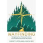 Wayfinding: Navigating Your Personal Evolution and Professional Growth Mountains - Paperback