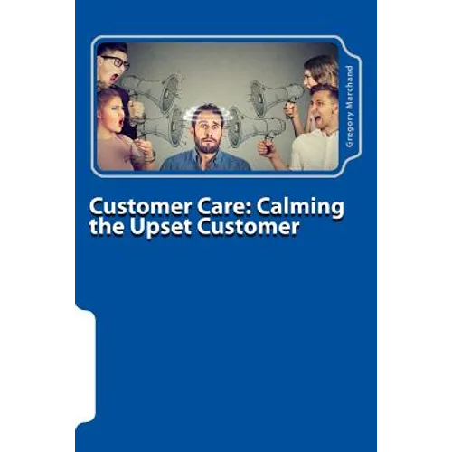 Customer Care: Calming the Upset Customer - Paperback