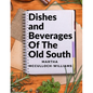 Dishes and Beverages Of The Old South: From Southern Foodies to Amateur Chefs - Paperback