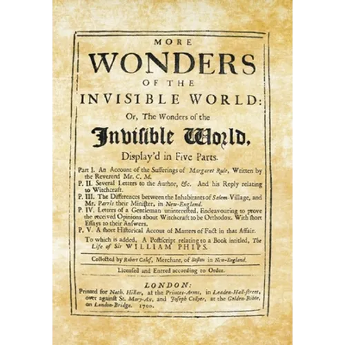More Wonders of the Invisible World: Or, The Wonders of the Invisible World, Display'd in Five Parts - Hardcover