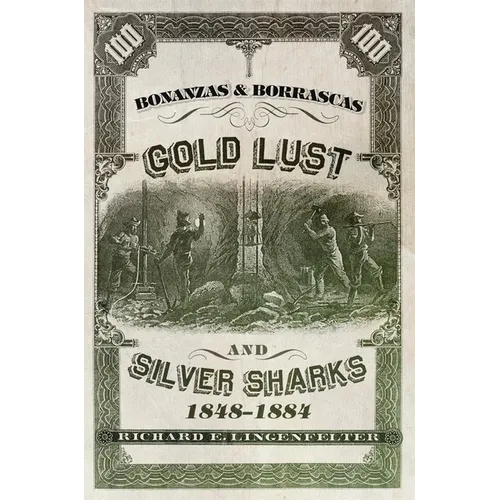 Bonanzas & Borrascas: Gold Lust & Silver Sharks, 1848-1884 - Hardcover