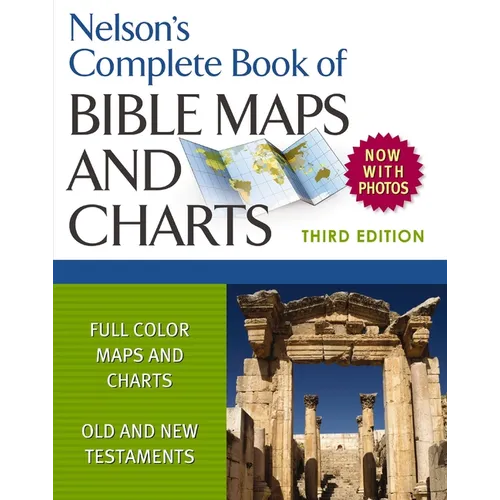 Nelson's Complete Book of Bible Maps and Charts, 3rd Edition: Includes Hundreds of High Resolution Photos - Paperback