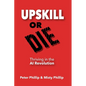 Up Skill or Die: Thriving in the AI Revolution - Paperback