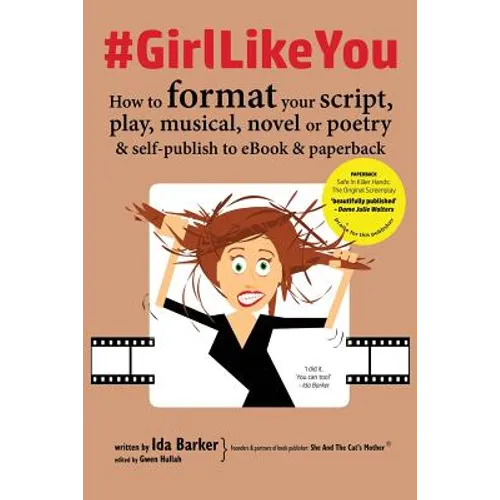 #GirlLikeYou: How to format your script, play, musical, novel or poetry and self-publish to ebook and paperback - Paperback