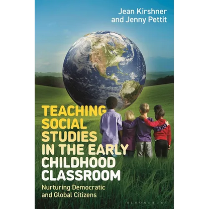 Teaching Social Studies in the Early Childhood Classroom: Nurturing Democratic and Global Citizens - Hardcover
