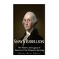 Shays' Rebellion: The History and Legacy of America's First Domestic Uprising - Paperback
