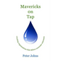 Mavericks on Tap: creating organisations that deliver awesome outcomes - Paperback
