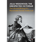 Julia Wedgwood, the Unexpected Victorian: The Life and Writing of a Remarkable Female Intellectual - Paperback