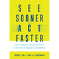 See Sooner, Act Faster: How Vigilant Leaders Thrive in an Era of Digital Turbulence - Hardcover