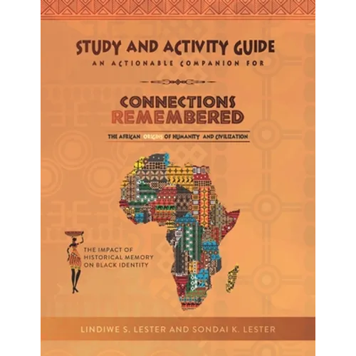 Connections Remembered, the African Origins of Humanity and Civilization, Study and Activity Guide - Paperback