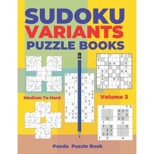 Sudoku Variants Puzzle Books Medium to Hard - Volume 3: Sudoku Variations Puzzle Books - Brain Games For Adults - Paperback