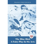 The Blue Bird A Fairy Play In Six Acts - Paperback