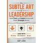 The Subtle Art of Leadership: Build Trust and Inspire Action with Small, Strategic Moves. Lead with Clarity, Confidence, and Care. - Paperback