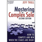 Mastering the Complex Sale: How to Compete and Win When the Stakes Are High! - Hardcover