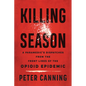 Killing Season: A Paramedic's Dispatches from the Front Lines of the Opioid Epidemic - Hardcover
