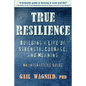 True Resilience: Building a Life of Strength, Courage, and Meaning - Paperback
