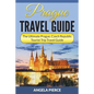 Prague Travel Guide: The Ultimate Prague, Czech Republic Tourist Trip Travel Guide - Paperback