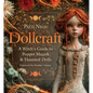 Dollcraft: A Witch's Guide to Poppet Magick & Haunted Dolls - Paperback