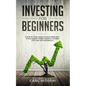 Investing for beginners: A Step By Step Guide to Start Investing - Stock Market, Forex Trading, Futures, ETFs and Cryptocurrency: The Ultimate - Paperback