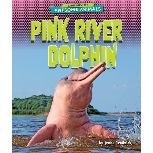 Pink River Dolphin - Library Binding