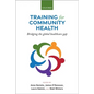 Training for Community Health: Bridging the Global Health Care Gap - Paperback