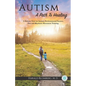 Autism: A Path To Healing: A Holistic View on Autism, Environmental Factors, Diet and Rhythmic Movement Training. - Paperback