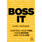 Boss It: Control Your Time, Your Income and Your Life - Hardcover