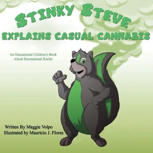 Stinky Steve Explains Casual Cannabis: An Educational Children's Book about - Paperback